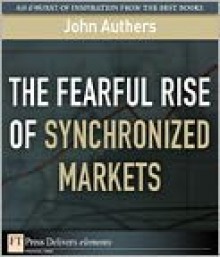 The Fearful Rise of Synchronized Markets - John Authers