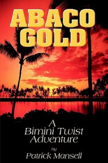 Abaco Gold a Bimini Twist Adventure - Patrick Mansell