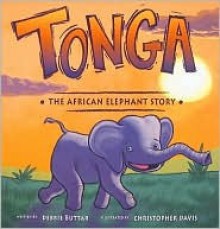 Tonga: The African Elephant Story - Debbie Buttar