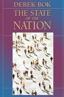 The State of the Nation: Government and the Quest for a Better Society - Derek Bok