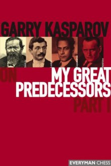 Garry Kasparov on My Great Predecessors, Part 1 - Garry Kasparov