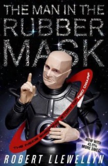 The Man In The Rubber Mask - Robert Llewellyn