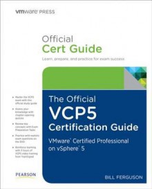 The Official VCP5 Certification Guide (Vmware Press Certification) - Bill Ferguson