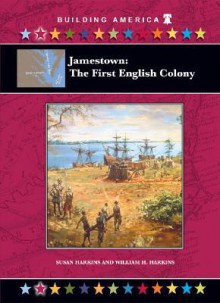 Jamestown: The First Colony (Building America) - Susan Harkins, William H. Harkins