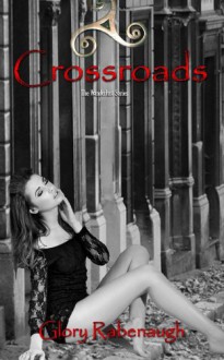 Crossroads (The Wanderlust Series) (Volume 1) - Glory Rabenaugh