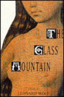 The Glass Mountain: A Novel - Leonard Wolf