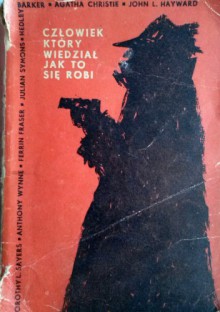 Człowiek, który wiedział jak to się robi - Dorothy Leigh Sayers, Agatha Christie