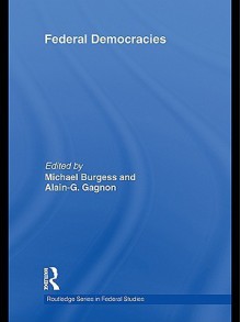 Federal Democracies - Michael Burgess, Alain-G. Gagnon