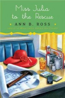 Miss Julia to the Rescue: A Novel - Ann B. Ross