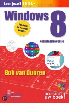 Leer jezelf snel Windows 8 - Bob van Duuren