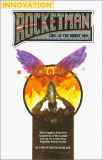 Rocketman: King Of The Rocket Men - Christopher Moeller