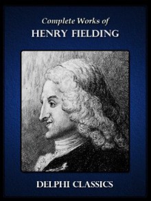 Complete Fictional Works of Henry Fielding (Illustrated) - Henry Fielding