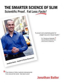 The Smarter Science of Slim: What the Actual Experts Have Proven about Weight Loss, Health, and Fitness - Jonathan Bailor, John Paine, Hillel Black