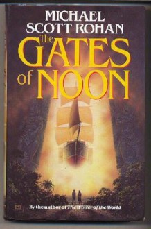 The Gates of Noon - Michael Scott Rohan