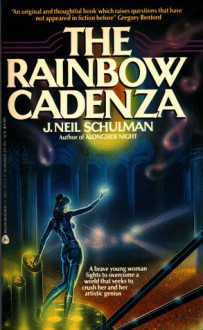 The Rainbow Cadenza: A Novel In Logosata Form - J. Neil Schulman