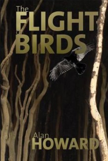 The Flight of Birds. Alan Howard - Alan Howard