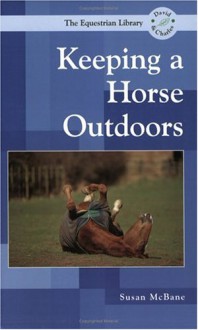 Keeping a Horse Outdoors - Susan McBane