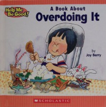 Let's Talk about Overdoing It - Joy Berry