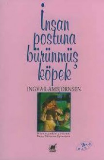 İnsan Postuna Bürünmüş Köpek - Ingvar Ambjørnsen