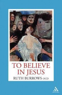 To Believe in Jesus - Ruth Burrows