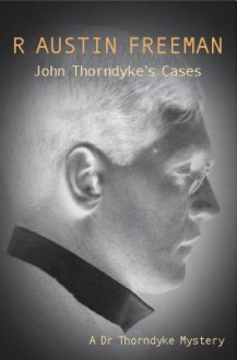 John Thorndyke's Cases - R. Austin Freeman