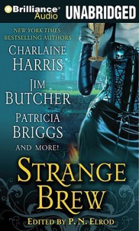 Strange Brew (Includes: The Dresden Files, #10.4) - Charlaine Harris, P.N. Elrod, Jenna Maclaine, Caitlin Kittredge