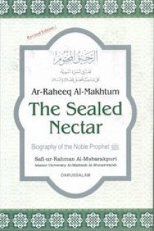 Ar-Raheeq Al-Makhtum - The Sealed Nectar - [Biography Of The Noble Prophet (sallalaahu alayhi wasallam)] - Safiur-Rahman Mubarakpuri, Darussalam Publishers