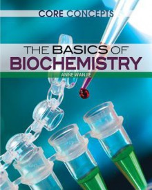 The Basics of Biochemistry - Kyle Kirkland