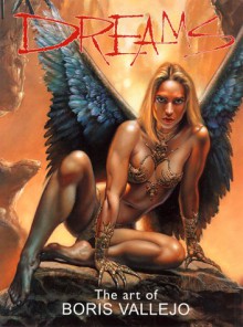 Dreams: The Art of Boris Vallejo - Boris Vallejo