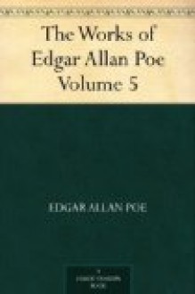 The Works of Edgar Allan Poe - Volume 5 - Edgar Allan Poe