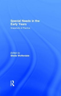 Special Needs in the Early Years: Snapshots of Practice - Sheila Wolfendale