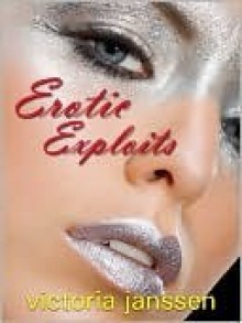 Erotic Exploits - Victoria Janssen