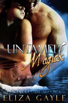 Untamed Magick - Eliza Gayle