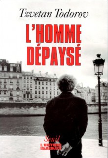 L'homme Dépaysé - Tzvetan Todorov