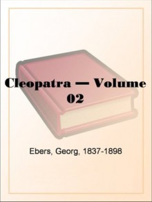 Cleopatra - Volume 02 - Georg Ebers