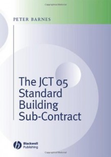 The JCT 05 Standard Building Sub-Contract - Peter A. Barnes