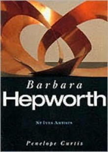 St. Ives Artists: Barbara Hepworth - Penelope Curtis