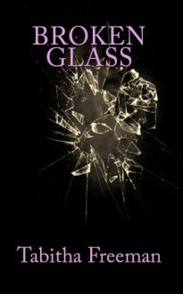 Broken Glass - Tabitha Freeman