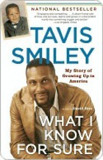 What I Know for Sure: My Story of Growing Up in America - Tavis Smiley