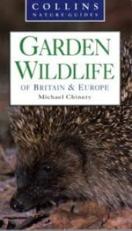 Garden Wildlife Of Britain And Europe - Michael Chinery