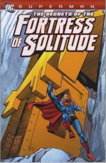 Secrets of the Fortress of Solitude - Jerry Siegel