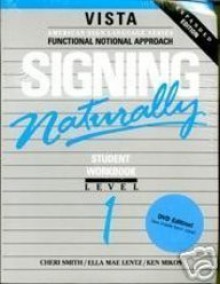 Signing Naturally: Student Workbook, Level 1 (Vista American Sign Language: Functional Notation Approach) - Ken Mikos