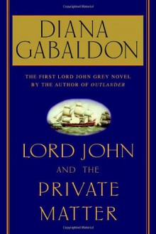 Lord John And The Private Matter - Diana Gabaldon