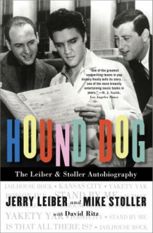 Hound Dog: The Leiber & Stoller Autobiography - Jerry Leiber, Mike Stoller, David Ritz