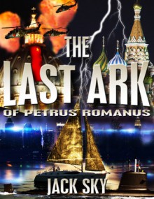 The Last Ark of Petrus Romanus (#1) - Jack Sky