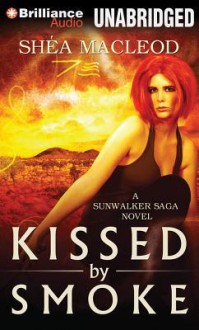 Kissed by Smoke - Shéa MacLeod, Emily Sutton-Smith