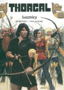 Thorgal, t. 9: Łucznicy - Grzegorz Rosiński, Jean Van Hamme