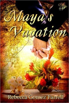 Maya's Vacation - Rebecca Gomez Farrell