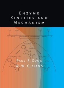 Enzyme Kinetics and Mechanism - Paul Cook, W. W. Cleland