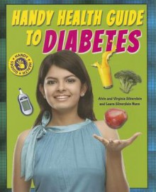 Handy Health Guide to Diabetes - Alvin Silverstein, Virginia Silverstein, Laura Silverstein Nunn